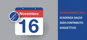 16 NOVEMBRE 2021 SCADENZA VERSAMENTO SALDO CONTRIBUTO SOGGETTIVO 2020