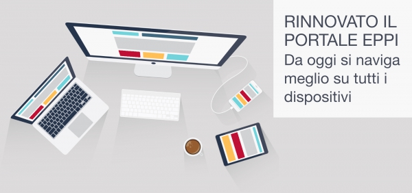 RINNOVATO IL PORTALE EPPI. NAVIGAZIONE MIGLIORATA DA TUTTI I DISPOSITIVI.