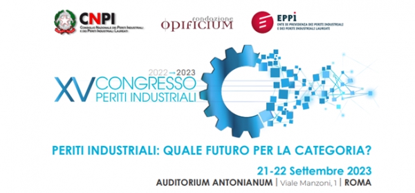 XV CONGRESSO DEI PERITI INDUSTRIALI: TAPPA CONCLUSIVA IL 21 E 22 SETTEMBRE A ROMA