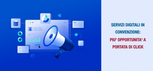 RINNOVATI E AMPLIATI I SERVIZI DIGITALI IN CONVENZIONE
