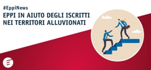 AIUTI DI PRIMO INTERVENTO DALL’EPPI PER GLI ISCRITTI RESIDENTI NEI TERRITORI ALLUVIONATI